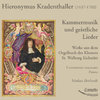 Hieronymus Kradenthaller: Kammermusik und geistliche Lieder, Orgelweke aus St. Walburh Eichstätt